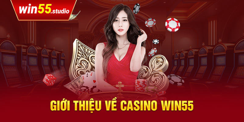 Giới thiệu về casino WIN55